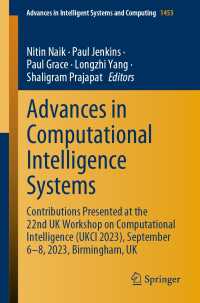 Advances in Computational Intelligence Systems〈1st ed. 2024〉 : Contributions Presented at the 22nd UK Workshop on Computational Intelligence (UKCI 2023), September 6–8, 2023, Birmingham, UK