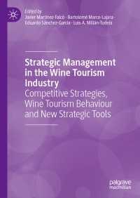 ワイン・ツーリズム産業における戦略的経営<br>Strategic Management in the Wine Tourism Industry : Competitive Strategies, Wine Tourism Behaviour and New Strategic Tools
