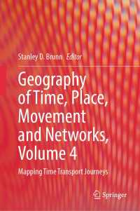 時間、場所、運動、ネットワークの地理学　第４巻：移動の旅をマッピングする<br>Geography of Time, Place, Movement and Networks, Volume 4 : Mapping Time Transport Journeys