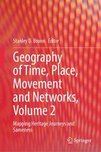 時間、場所、運動、ネットワークの地理学　第２巻：遺産の旅をマッピングする<br>Geography of Time, Place, Movement and Networks, Volume 2 : Mapping Heritage Journeys and Sameness