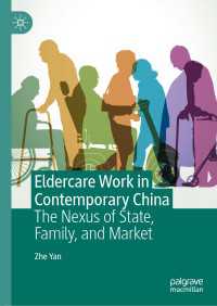 Eldercare Work in Contemporary China : The Nexus of State, Family, and Market