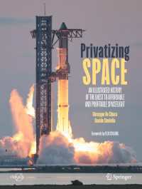 Privatizing Space : An Illustrated History of The Quest to Affordable and Profitable Spaceflight