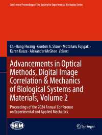 Advancements in Optical Methods, Digital Image Correlation & Mechanics of Biological Systems and Materials, Volume 2 : Proceedings of the 2024 Annual Conference on Experimental and Applied Mechanics