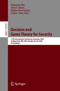 Decision and Game Theory for Security〈1st ed. 2020〉 : 11th International Conference, GameSec 2020, College Park, MD, USA, October 28–30, 2020, Proceedings