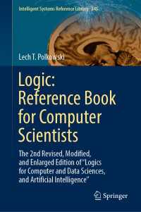 ロジック：コンピュータ科学者のためのレファレンスブック（第２版）<br>Logic: Reference Book for Computer Scientists : The 2nd Revised, Modified, and Enlarged Edition of “Logics for Computer and Data Sciences, and Artificial Intelligence”