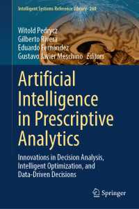 処方的解析における人工知能<br>Artificial Intelligence in Prescriptive Analytics : Innovations in Decision Analysis, Intelligent Optimization, and Data-Driven Decisions