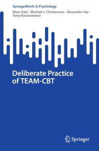 Deliberate Practice of TEAM-CBT〈1st ed. 2023〉