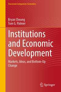 制度と経済発展<br>Institutions and Economic Development〈1st ed. 2023〉 : Markets, Ideas, and Bottom-Up Change