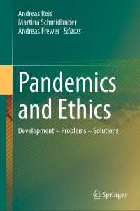 パンデミックと倫理<br>Pandemics and Ethics〈1st ed. 2023〉 : Development – Problems – Solutions