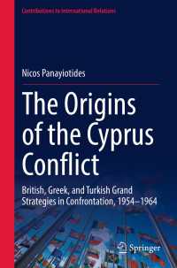 The Origins of the Cyprus Conflict : British, Greek, and Turkish Grand Strategies in Confrontation, 1954-1964