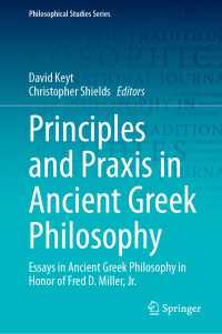 古代ギリシア哲学における原理と実践<br>Principles and Praxis in Ancient Greek Philosophy : Essays in Ancient Greek Philosophy in Honor of Fred D. Miller, Jr.