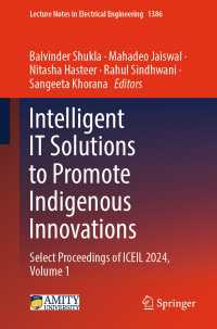 Intelligent IT Solutions to Promote Indigenous Innovations : Select Proceedings of ICEIL 2024, Volume 1