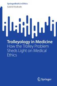 医療倫理とトロッコ問題<br>Trolleyology in Medicine : How the Trolley Problem Sheds Light on Medical Ethics