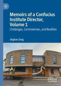 Memoirs of a Confucius Institute Director, Volume 1 : Challenges, Controversies, and Realities
