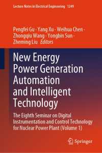 New Energy Power Generation Automation and Intelligent Technology : The Eighth Seminar on Digital Instrumentation and Control Technology for Nuclear Power Plant (Volume 1)