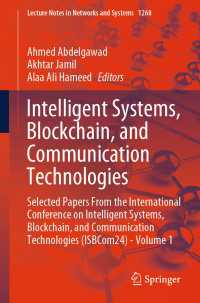 Intelligent Systems, Blockchain, and Communication Technologies : Selected Papers From the International Conference on Intelligent Systems, Blockchain, and Communication Technologies (ISBCom24) - Volume 1