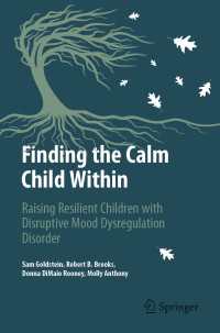 Finding the Calm Child Within : Raising Resilient Children with Disruptive Mood Dysregulation Disorder