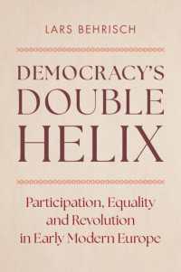 Democracy's Double Helix : Participation, Equality and Revolution in Early Modern Europe
