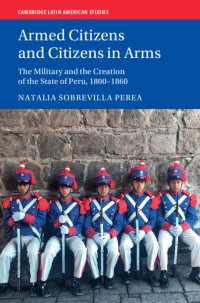 Armed Citizens and Citizens in Arms : The Military and the Creation of the State of Peru, 1800‒1860