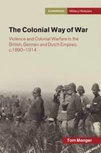 The Colonial Way of War : Violence and Colonial Warfare in the British, German and Dutch Empires, c.1890–1914