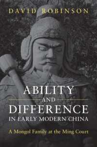 Ability and Difference in Early Modern China : A Mongol Family at the Ming Court