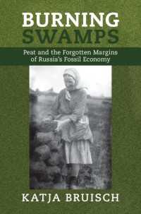 Burning Swamps : Peat and the Forgotten Margins of Russia's Fossil Economy