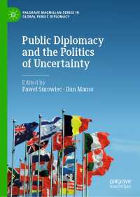 広報外交と不確実性の政治学<br>Public Diplomacy and the Politics of Uncertainty〈1st ed. 2021〉