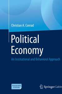 政治経済学：制度的・行動科学的アプローチ（テキスト）<br>Political Economy〈1st ed. 2020〉 : An Institutional and Behavioral Approach
