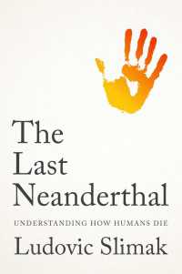 最後のネアンデルタール人：人類滅亡を理解する<br>The Last Neanderthal : Understanding How Humans Die