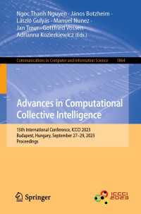 Advances in Computational Collective Intelligence〈1st ed. 2023〉 : 15th International Conference, ICCCI 2023, Budapest, Hungary, September 27–29, 2023, Proceedings