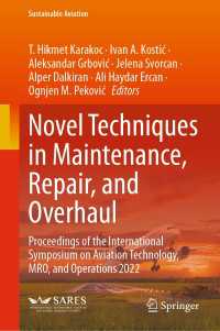 Novel Techniques in Maintenance, Repair, and Overhaul : Proceedings of the International Symposium on Aviation Technology, MRO, and Operations 2022