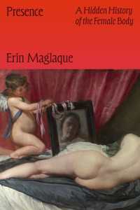 Presence : A Hidden History of the Female Body