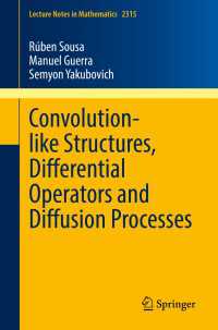 Convolution-like Structures, Differential Operators and Diffusion Processes〈1st ed. 2022〉