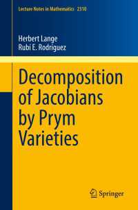 プリム多様体によるヤコビ分解<br>Decomposition of Jacobians by Prym Varieties〈1st ed. 2022〉
