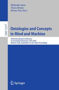 Ontologies and Concepts in Mind and Machine〈1st ed. 2020〉 : 25th International Conference on Conceptual Structures, ICCS 2020, Bolzano, Italy, September 18–20, 2020, Proceedings