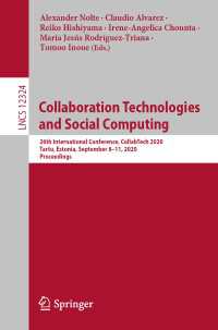 Collaboration Technologies and Social Computing〈1st ed. 2020〉 : 26th International Conference, CollabTech 2020, Tartu, Estonia, September 8–11, 2020, Proceedings