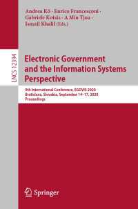 Electronic Government and the Information Systems Perspective〈1st ed. 2020〉 : 9th International Conference, EGOVIS 2020, Bratislava, Slovakia, September 14–17, 2020, Proceedings