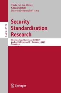 Security Standardisation Research〈1st ed. 2020〉 : 6th International Conference, SSR 2020, London, UK, November 30 – December 1, 2020, Proceedings