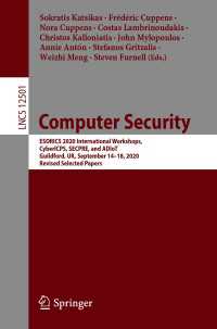 Computer Security〈1st ed. 2020〉 : ESORICS 2020 International Workshops, CyberICPS, SECPRE, and ADIoT, Guildford, UK, September 14–18, 2020, Revised Selected Papers