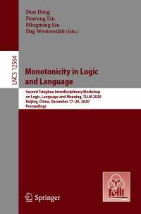 Monotonicity in Logic and Language〈1st ed. 2020〉 : Second Tsinghua Interdisciplinary Workshop on Logic, Language and Meaning, TLLM 2020, Beijing, China, December 17-20, 2020, Proceedings