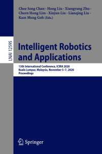 Intelligent Robotics and Applications〈1st ed. 2020〉 : 13th International Conference, ICIRA 2020, Kuala Lumpur, Malaysia, November 5–7, 2020, Proceedings