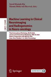 Machine Learning in Clinical Neuroimaging and Radiogenomics in Neuro-oncology〈1st ed. 2020〉 : Third International Workshop, MLCN 2020, and Second International Workshop, RNO-AI 2020, Held in Conjunction with MICCAI 2020, Lima, Peru, October 4–8, 2020, Proceedings