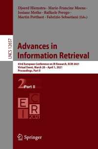 Advances in  Information Retrieval〈1st ed. 2021〉 : 43rd European Conference on IR Research, ECIR 2021, Virtual Event, March 28 – April 1, 2021, Proceedings, Part II