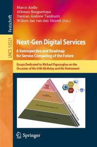 Next-Gen Digital Services. A Retrospective and Roadmap for Service Computing of the Future〈1st ed. 2021〉 : Essays Dedicated to Michael Papazoglou on the Occasion of His 65th Birthday and His Retirement