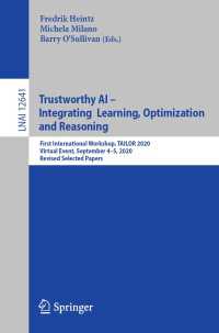 Trustworthy AI - Integrating Learning, Optimization and Reasoning〈1st ed. 2021〉 : First International Workshop, TAILOR 2020, Virtual Event, September 4–5, 2020, Revised Selected Papers