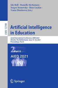 Artificial Intelligence in Education〈1st ed. 2021〉 : 22nd International Conference, AIED 2021, Utrecht, The Netherlands, June 14–18, 2021, Proceedings, Part II