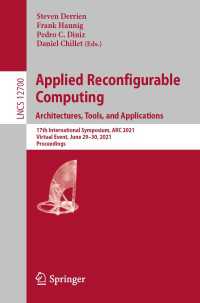 Applied Reconfigurable Computing. Architectures, Tools, and Applications〈1st ed. 2021〉 : 17th International Symposium, ARC 2021, Virtual Event, June 29–30, 2021, Proceedings