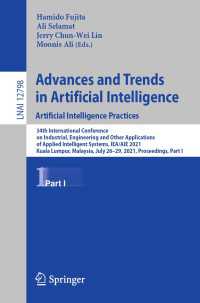 Advances and Trends in Artificial Intelligence. Artificial Intelligence Practices〈1st ed. 2021〉 : 34th International Conference on Industrial, Engineering and Other Applications of Applied Intelligent Systems, IEA/AIE 2021, Kuala Lumpur, Malaysia, July 26–29, 2021, Proceedings, Part I