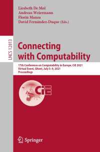 Connecting with Computability〈1st ed. 2021〉 : 17th Conference on Computability in Europe, CiE 2021, Virtual Event, Ghent, July 5–9, 2021, Proceedings