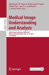 Medical Image Understanding and Analysis〈1st ed. 2021〉 : 25th Annual Conference, MIUA 2021, Oxford, United Kingdom, July 12–14, 2021, Proceedings